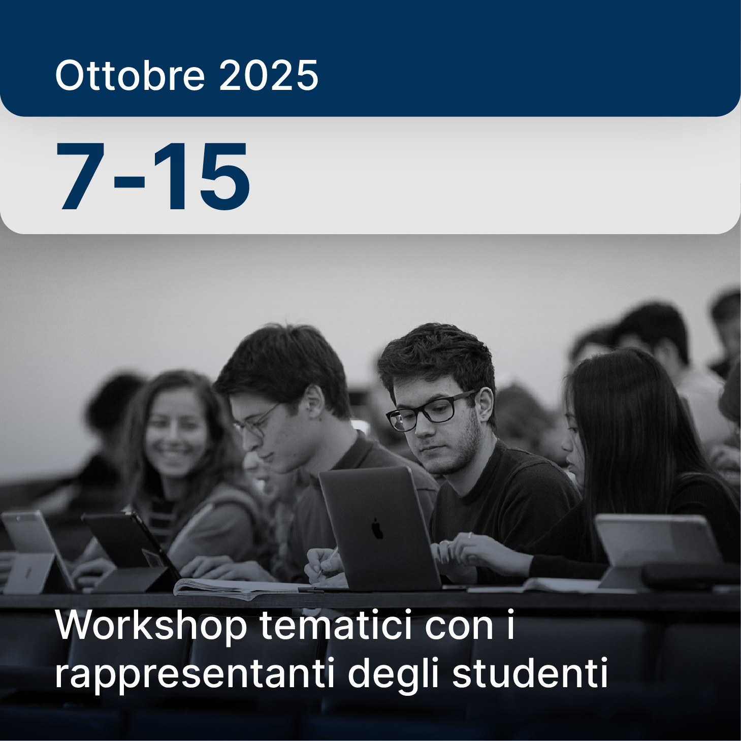 7–15 ottobre 2025 – Workshop tematici con i rappresentanti degli studenti